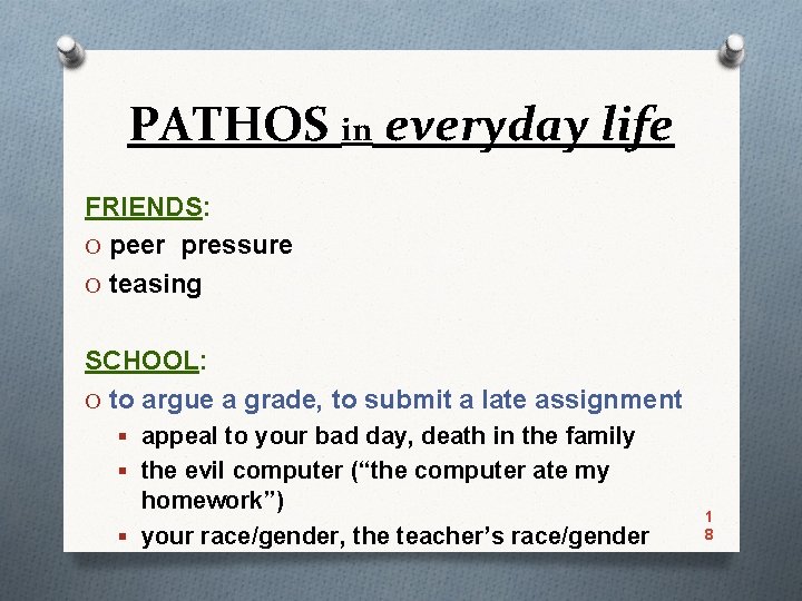 PATHOS in everyday life FRIENDS: O peer pressure O teasing SCHOOL: O to argue