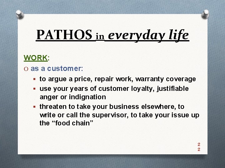 PATHOS in everyday life WORK: O as a customer: § to argue a price,