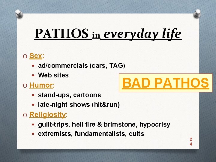 PATHOS in everyday life O Sex: § ad/commercials (cars, TAG) § Web sites O