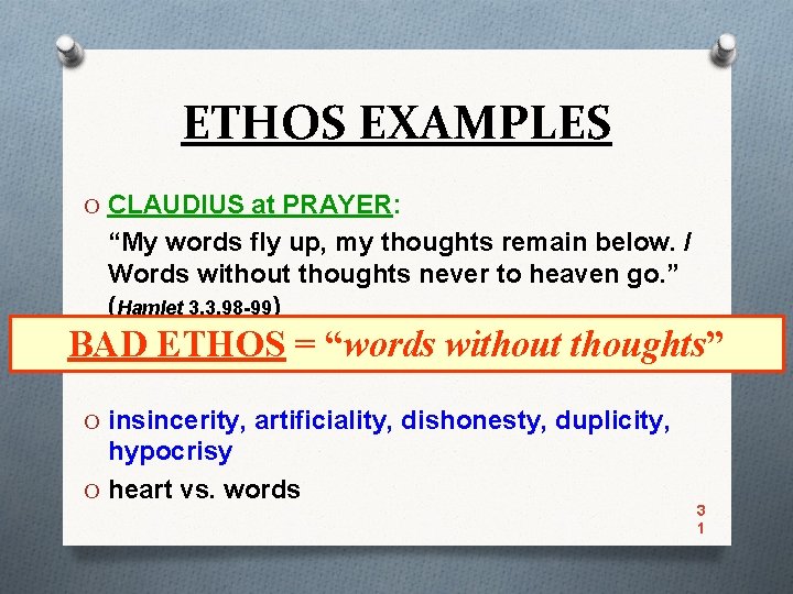 ETHOS EXAMPLES O CLAUDIUS at PRAYER: “My words fly up, my thoughts remain below.