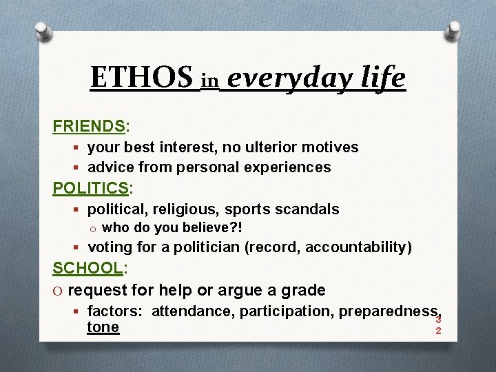 ETHOS in everyday life FRIENDS: § your best interest, no ulterior motives § advice