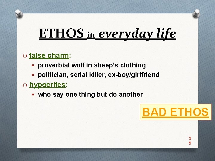 ETHOS in everyday life O false charm: § proverbial wolf in sheep’s clothing §
