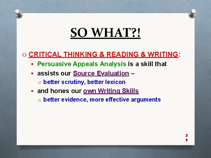 SO WHAT? ! O CRITICAL THINKING & READING & WRITING: § Persuasive Appeals Analysis