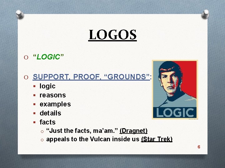 LOGOS O “LOGIC” O SUPPORT, PROOF, “GROUNDS”: § logic § reasons § examples §