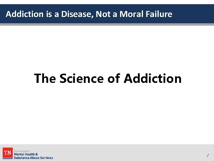 Addiction is a Disease, Not a Moral Failure The Science of Addiction 2 