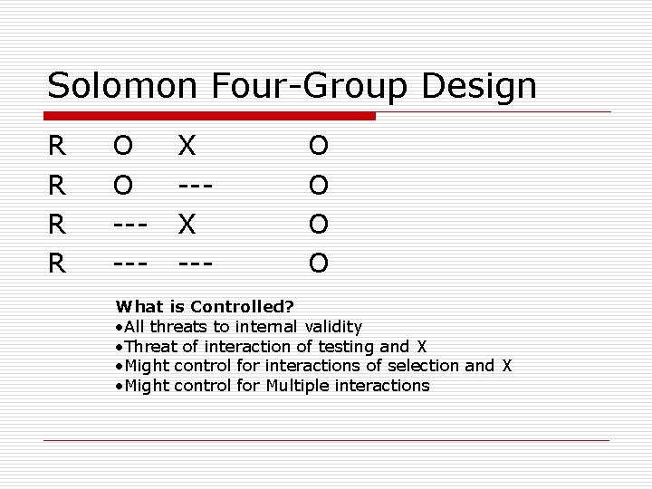 Solomon Four-Group Design R R O O ----- X --- O O What is