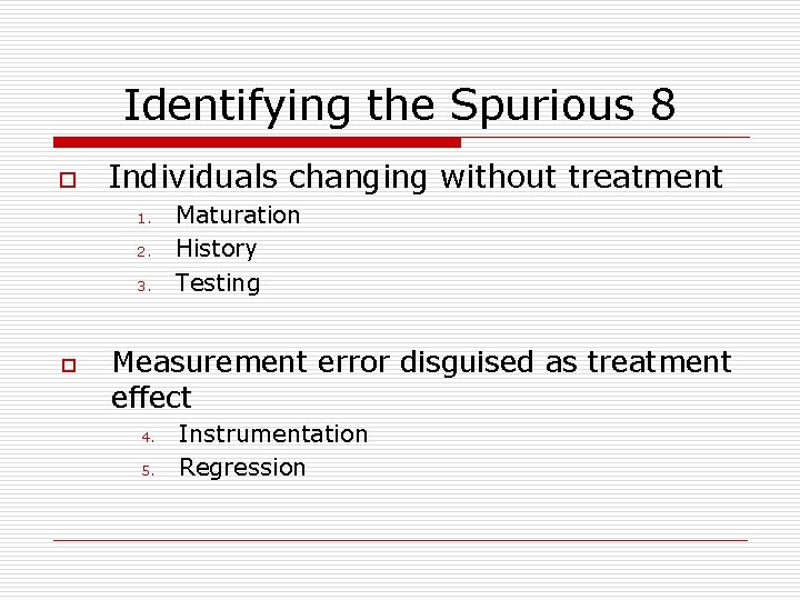 Identifying the Spurious 8 o Individuals changing without treatment 1. 2. 3. o Maturation