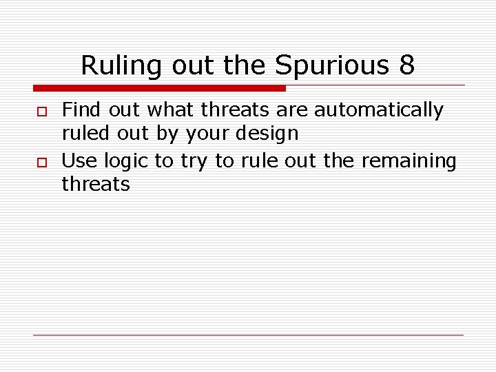 Ruling out the Spurious 8 o o Find out what threats are automatically ruled
