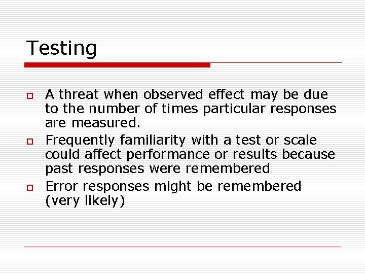 Testing o o o A threat when observed effect may be due to the