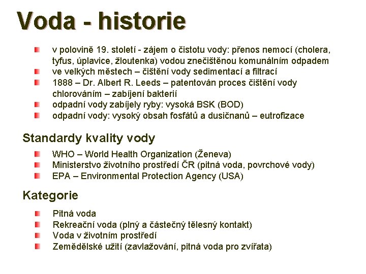 Voda - historie v polovině 19. století - zájem o čistotu vody: přenos nemocí