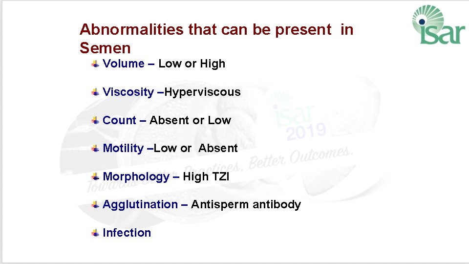 Abnormalities that can be present in Semen Volume – Low or High Viscosity –Hyperviscous