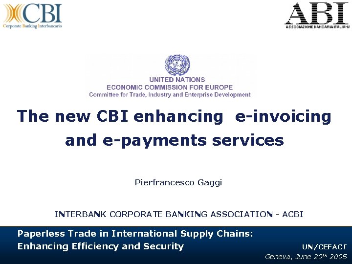 The new CBI enhancing e-invoicing and e-payments services Pierfrancesco Gaggi INTERBANK CORPORATE BANKING ASSOCIATION