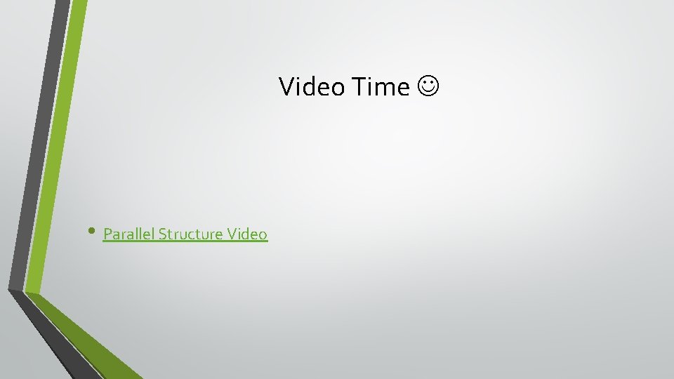 Video Time • Parallel Structure Video Video Time • Parallel Structure Video