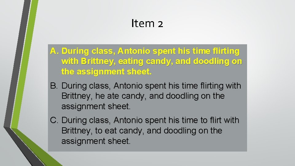 Item 2 A. During class, Samuel Antonio spent hishis time flirting with Brittney, eating Item 2 A. During class, Samuel Antonio spent hishis time flirting with Brittney, eating