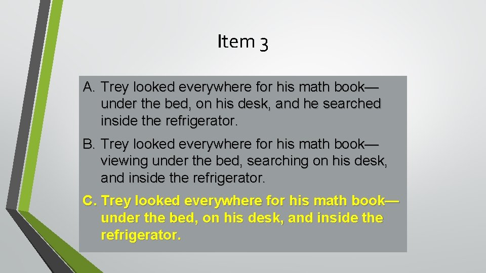 Item 3 A. Trey Alex looked everywhere for his math book— under the bed, Item 3 A. Trey Alex looked everywhere for his math book— under the bed,