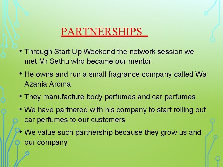 PARTNERSHIPS • Through Start Up Weekend the network session we met Mr Sethu who