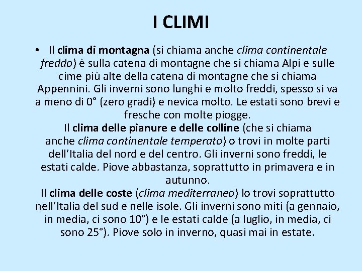 I CLIMI • Il clima di montagna (si chiama anche clima continentale freddo) è