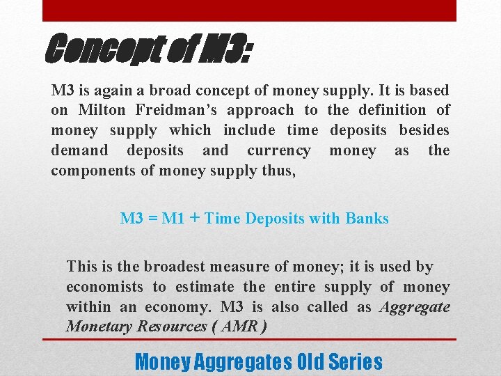 Concept of M 3: M 3 is again a broad concept of money supply.