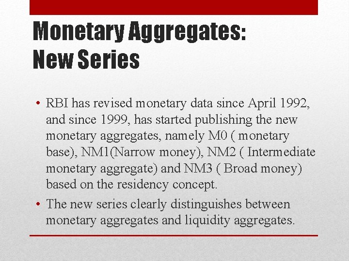 Monetary Aggregates: New Series • RBI has revised monetary data since April 1992, and