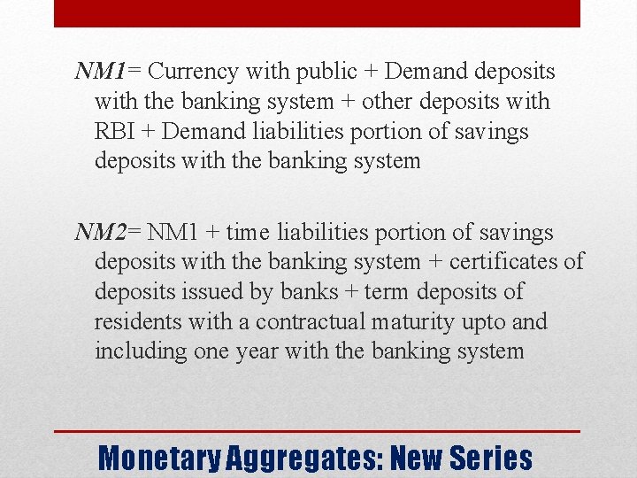 NM 1= Currency with public + Demand deposits with the banking system + other