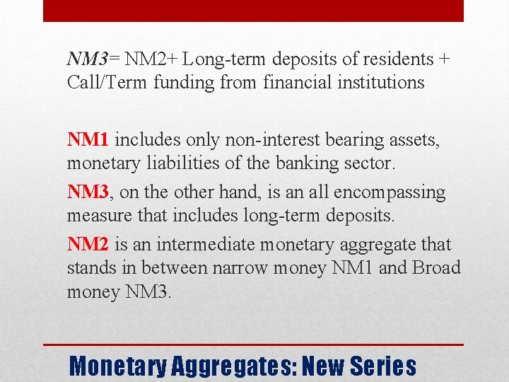 NM 3= NM 2+ Long-term deposits of residents + Call/Term funding from financial institutions