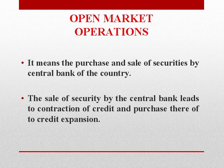 OPEN MARKET OPERATIONS • It means the purchase and sale of securities by central