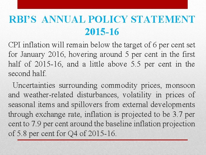 RBI’S ANNUAL POLICY STATEMENT 2015 -16 CPI inflation will remain below the target of