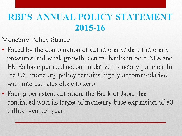 RBI’S ANNUAL POLICY STATEMENT 2015 -16 Monetary Policy Stance • Faced by the combination