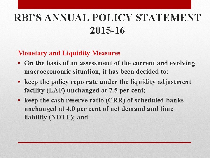 RBI’S ANNUAL POLICY STATEMENT 2015 -16 Monetary and Liquidity Measures • On the basis