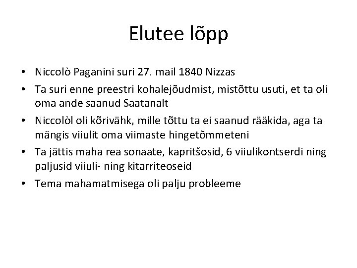 Elutee lõpp • Niccolò Paganini suri 27. mail 1840 Nizzas • Ta suri enne