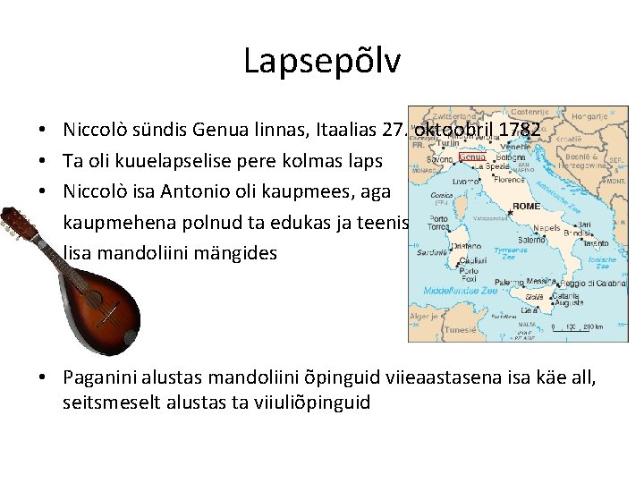 Lapsepõlv • Niccolò sündis Genua linnas, Itaalias 27. oktoobril 1782 • Ta oli kuuelapselise