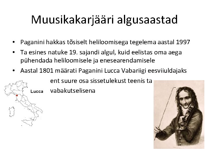 Muusikakarjääri algusaastad • Paganini hakkas tõsiselt heliloomisega tegelema aastal 1997 • Ta esines natuke