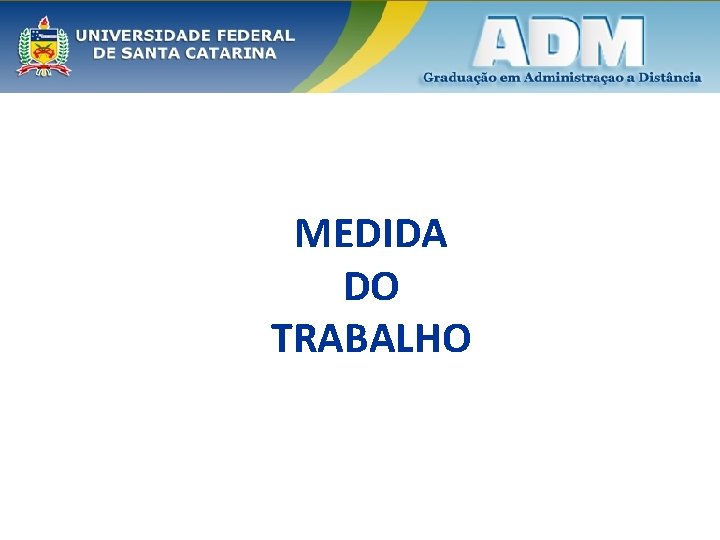 MEDIDA DO TRABALHO 