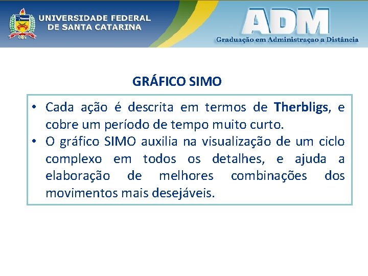 GRÁFICO SIMO • Cada ação é descrita em termos de Therbligs, e cobre um