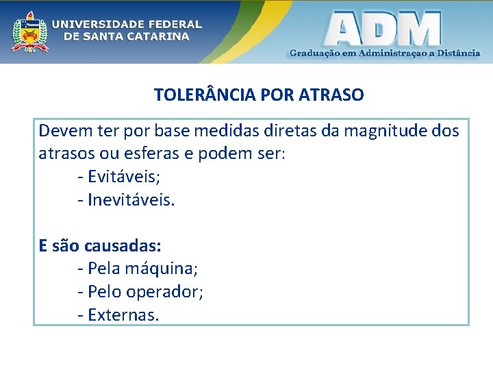 TOLER NCIA POR ATRASO Devem ter por base medidas diretas da magnitude dos atrasos