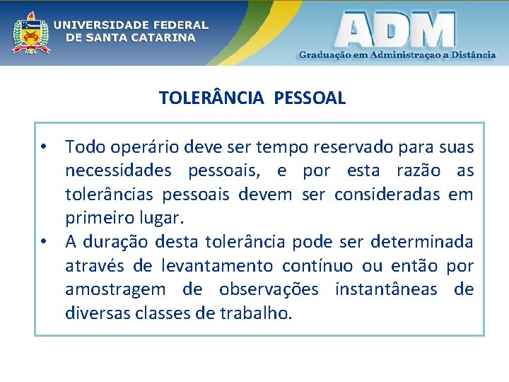 TOLER NCIA PESSOAL • Todo operário deve ser tempo reservado para suas necessidades pessoais,