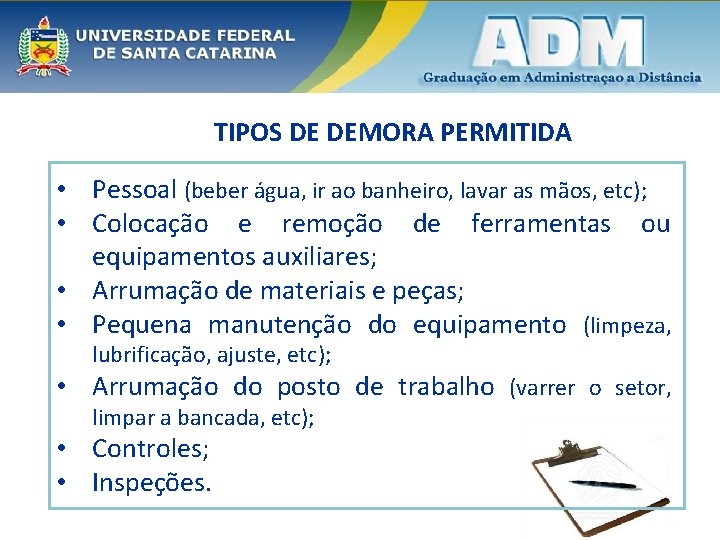 TIPOS DE DEMORA PERMITIDA • Pessoal (beber água, ir ao banheiro, lavar as mãos,