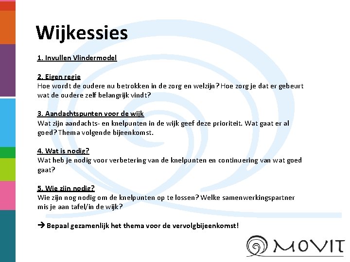 Wijkessies 1. Invullen Vlindermodel 2. Eigen regie Hoe wordt de oudere nu betrokken in