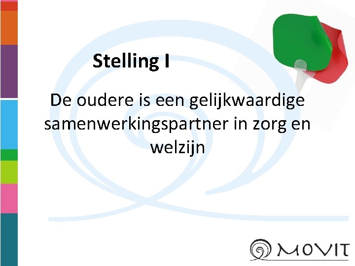 Stelling I De oudere is een gelijkwaardige samenwerkingspartner in zorg en welzijn 