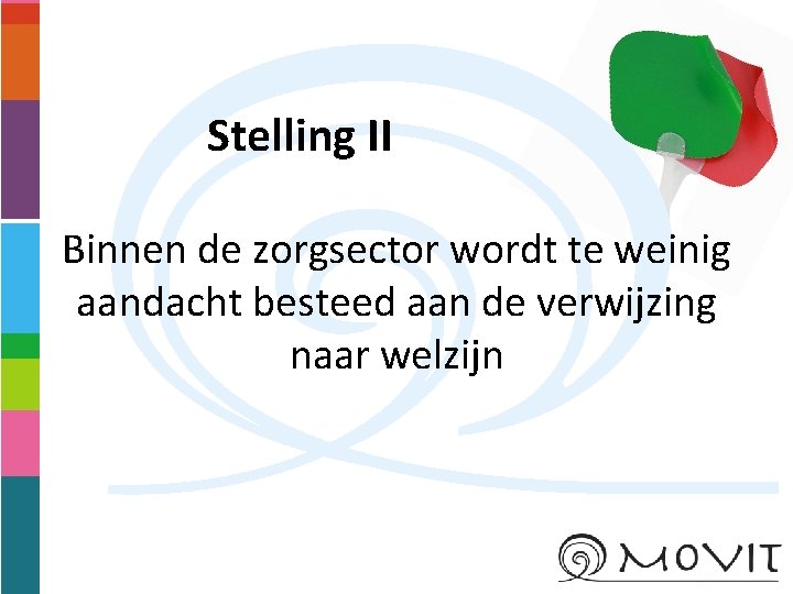 Stelling II Binnen de zorgsector wordt te weinig aandacht besteed aan de verwijzing naar