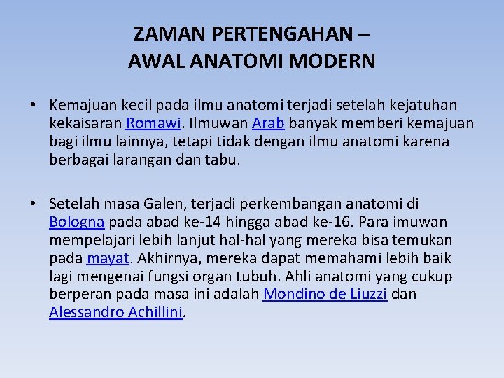 ZAMAN PERTENGAHAN – AWAL ANATOMI MODERN • Kemajuan kecil pada ilmu anatomi terjadi setelah