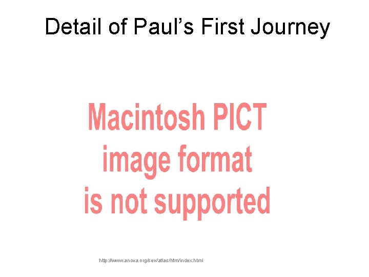 Detail of Paul’s First Journey http: //www. anova. org/sev/atlas/htm/index. html 