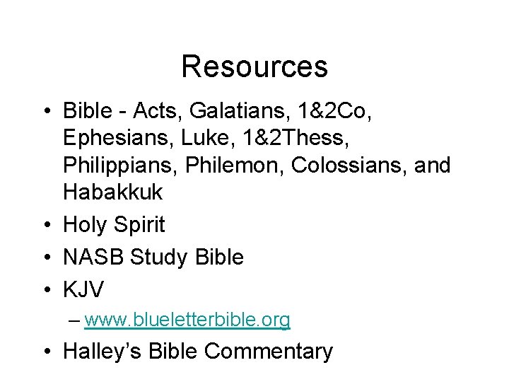 Resources • Bible - Acts, Galatians, 1&2 Co, Ephesians, Luke, 1&2 Thess, Philippians, Philemon,