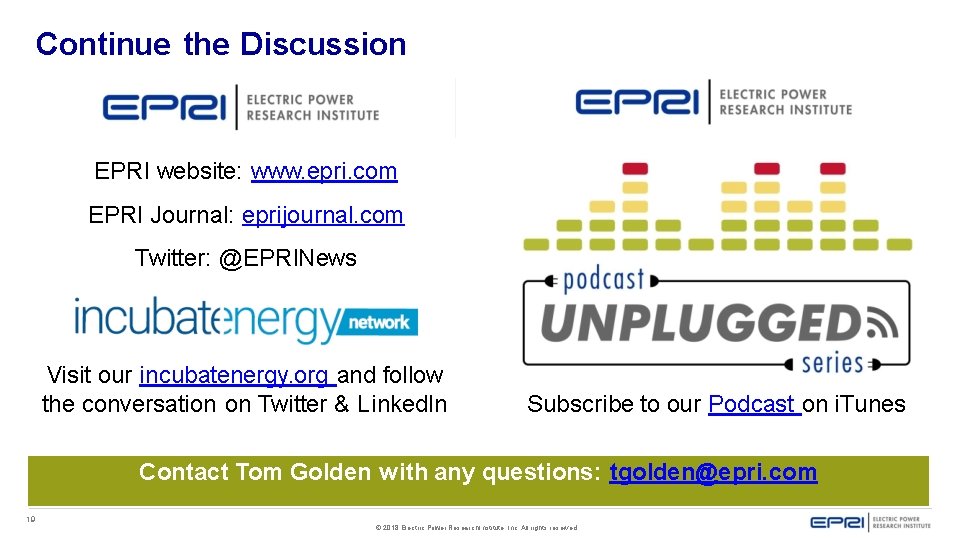 Continue the Discussion EPRI website: www. epri. com EPRI Journal: eprijournal. com Twitter: @EPRINews