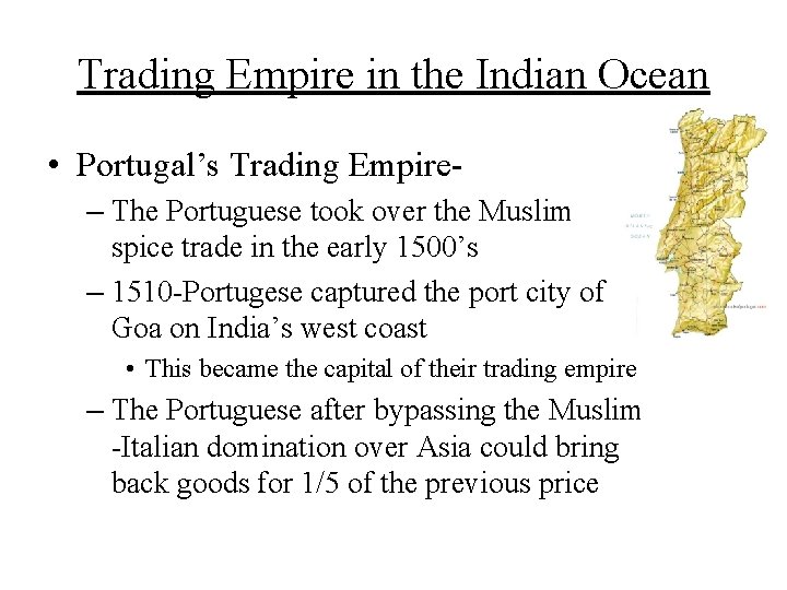 Trading Empire in the Indian Ocean • Portugal’s Trading Empire– The Portuguese took over