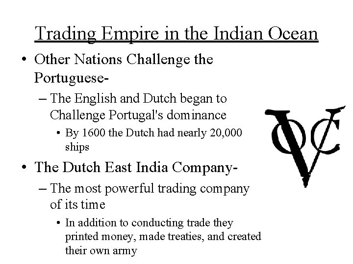 Trading Empire in the Indian Ocean • Other Nations Challenge the Portuguese– The English