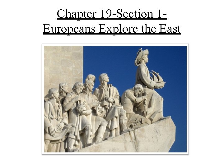Chapter 19 -Section 1 Europeans Explore the East 