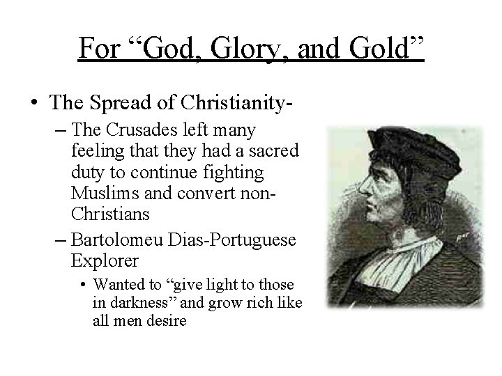 For “God, Glory, and Gold” • The Spread of Christianity– The Crusades left many