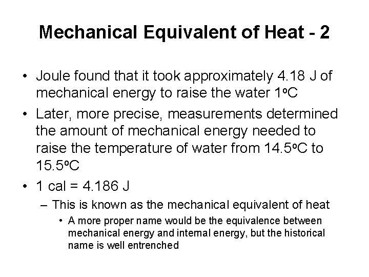 Mechanical Equivalent of Heat - 2 • Joule found that it took approximately 4.