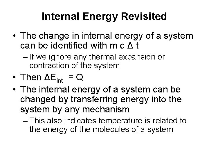Internal Energy Revisited • The change in internal energy of a system can be